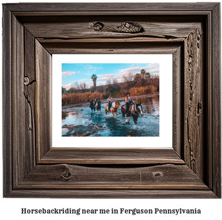 horseback riding near me in Ferguson, Pennsylvania